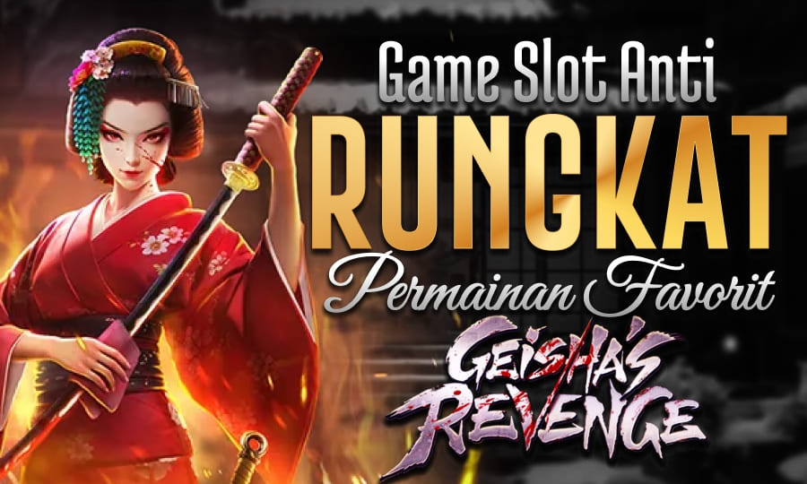 Game Paling Cuan Geisha’s Revenge Game Slot Anti Rungkat dengan Permainan Favorite